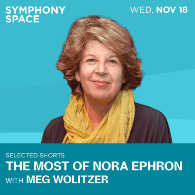 Poster of Selected Shorts: The Most of Nora Ephron, hosted by Meg Wolitzer in New York.
