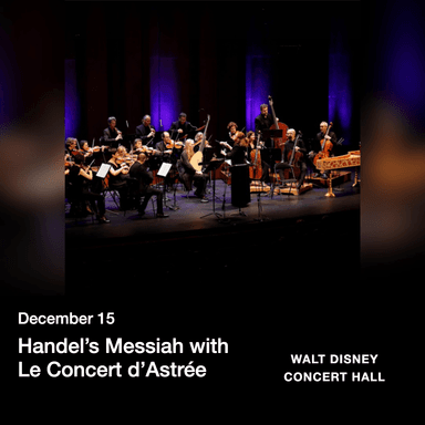 Poster for Handel’s Messiah with Le Concert d’Astrée at the Walt Disney Concert Hall.