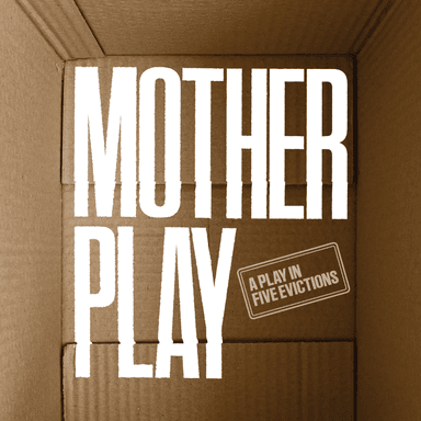 Poster of Mother Play: A Play in Five Evictions in Washington DC.