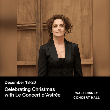 Poster for Celebrating Christmas with Le Concert d’Astrée at the Walt Disney Concert Hall.