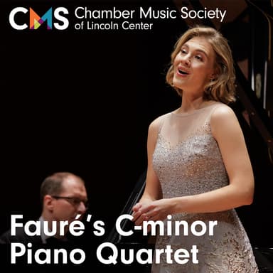 Poster of Chamber Music Society of Lincoln Center: Fauré's C-minor Piano Quartet in New York.